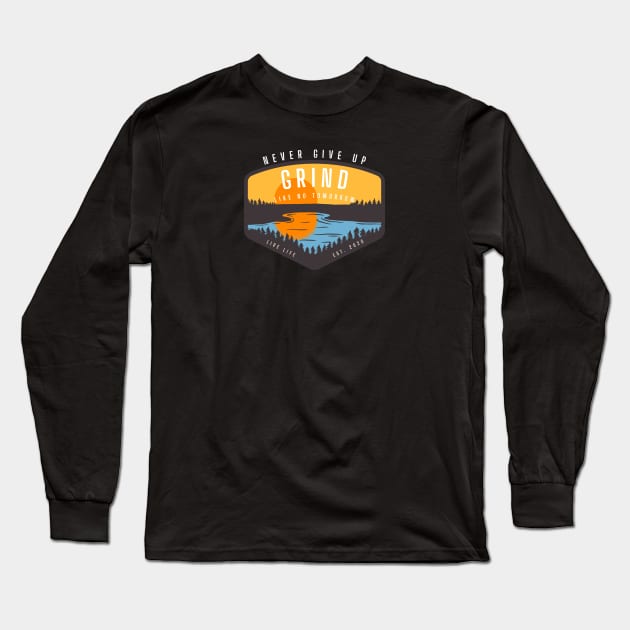 Never Give Up Grind Like No Tomorrow Sunrise Long Sleeve T-Shirt by Live Life Motivated